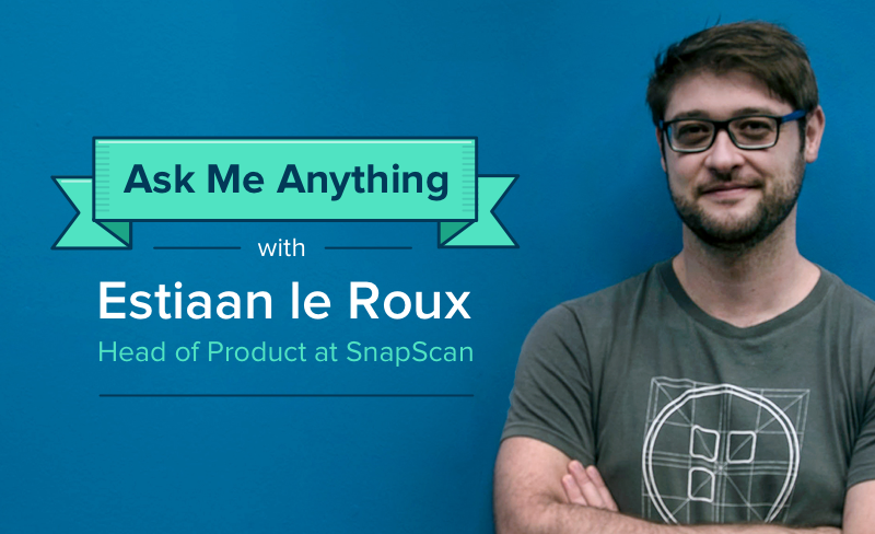 AMA with Estiaan le Roux - Head of Product at SnapScan