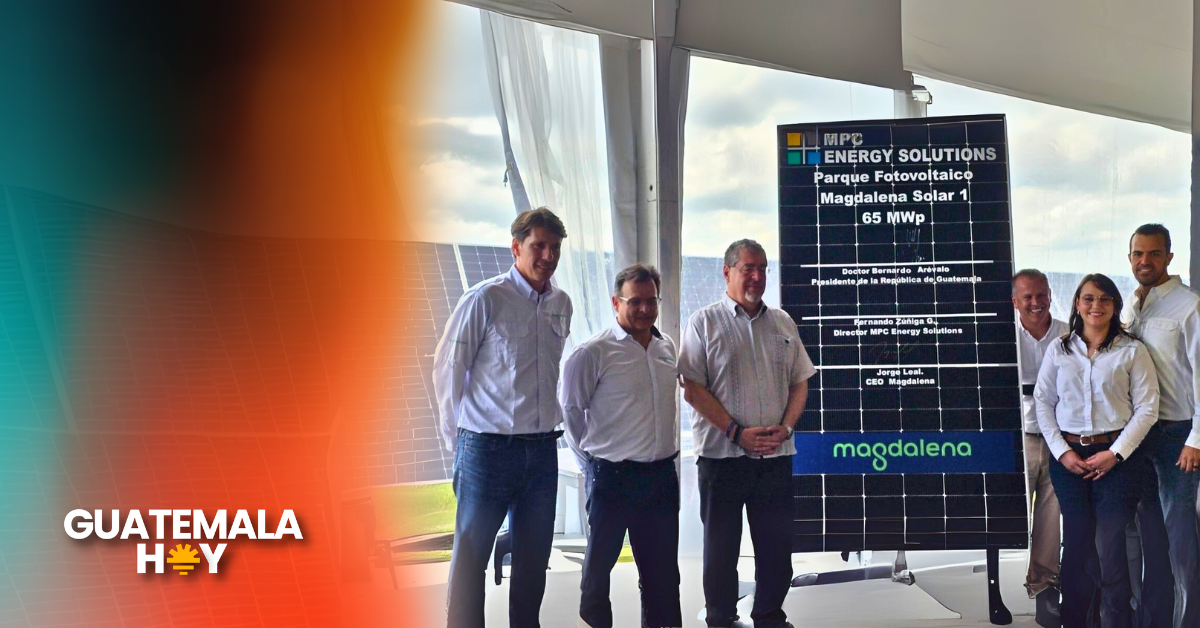Nueva planta solar en Escuintla: Magdalena y MPC lideran proyecto Energía grande