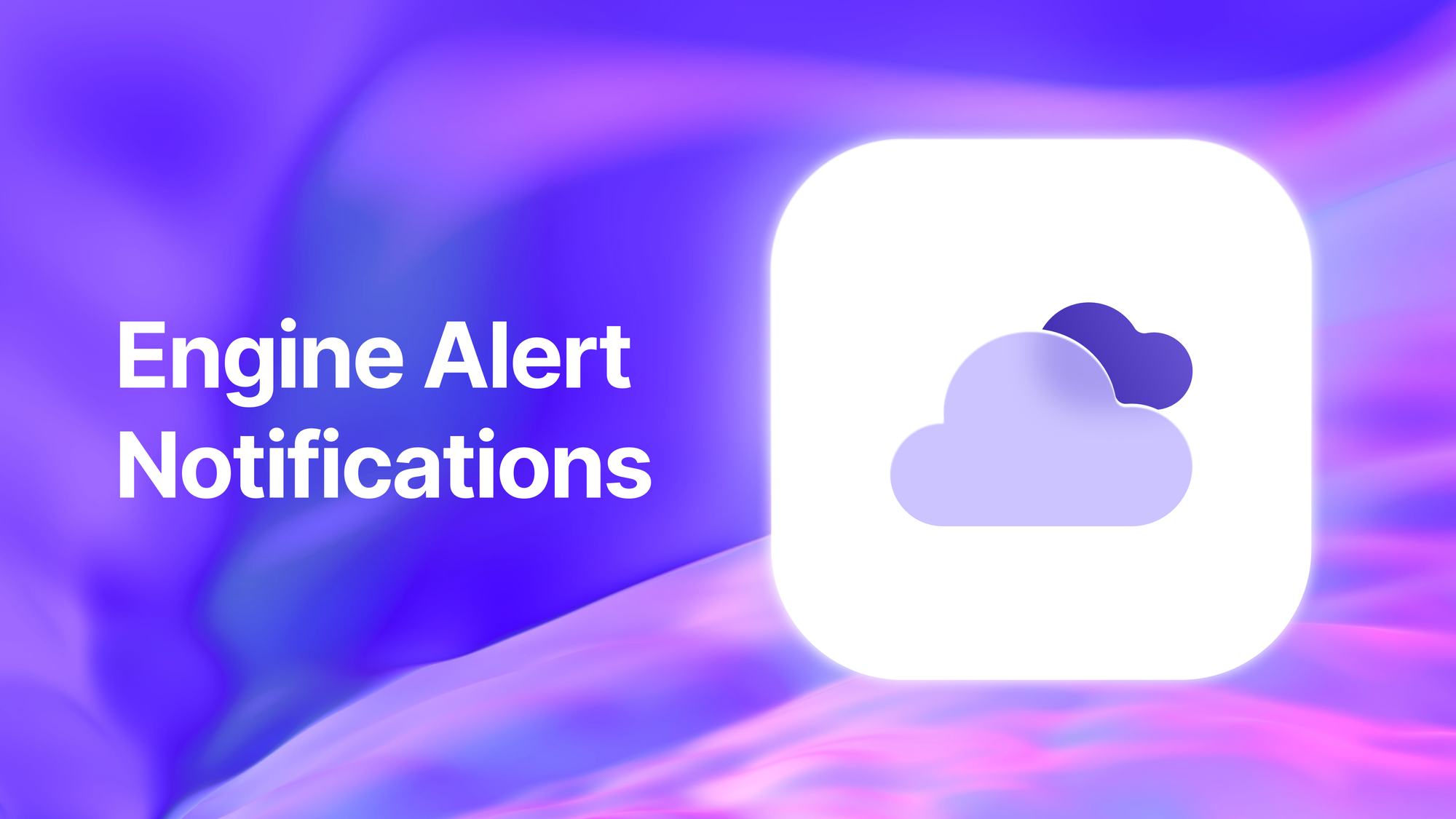 Engine - Introducing Alert Notifications