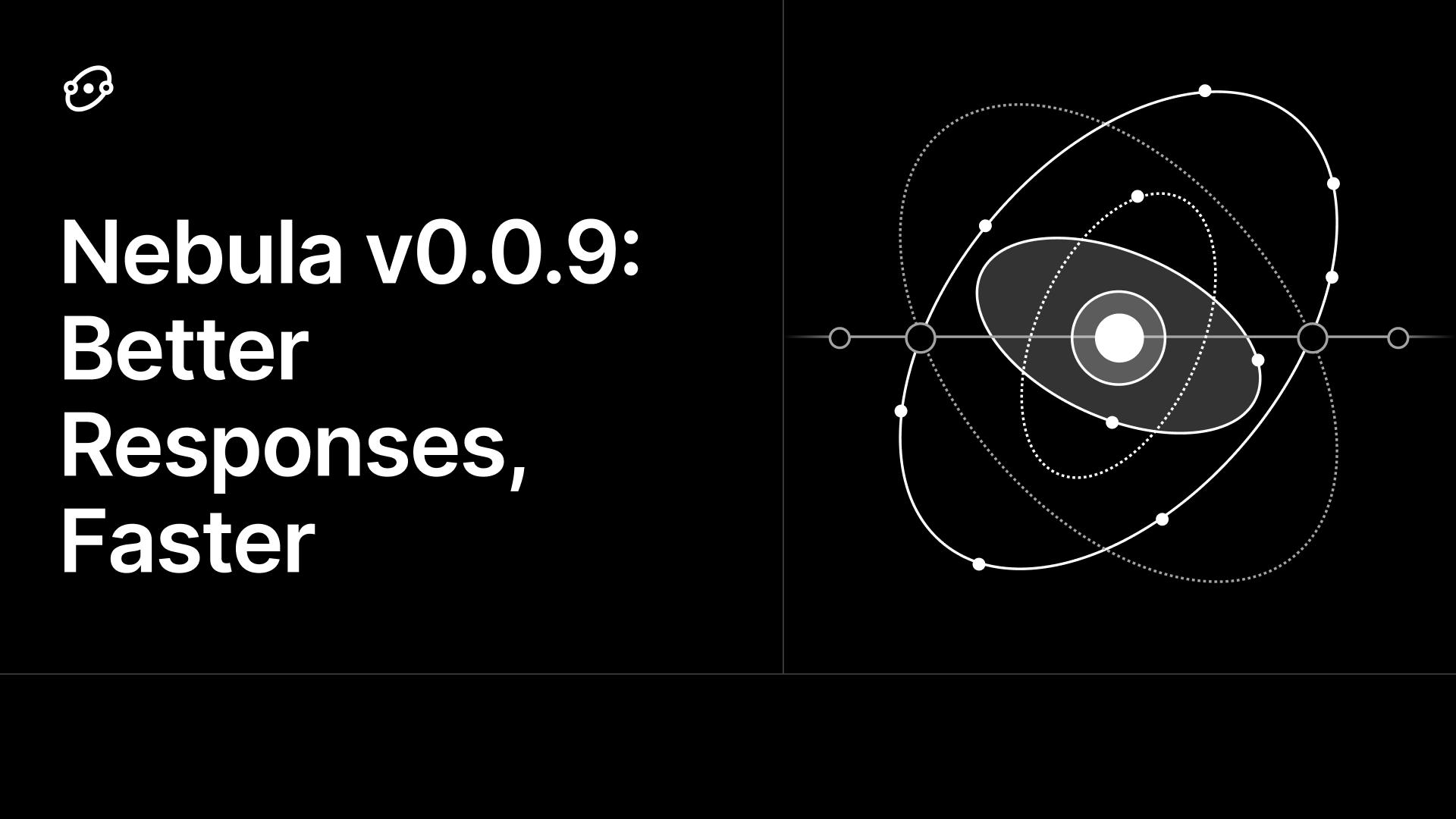 Nebula v0.0.9: Better Responses, Faster
