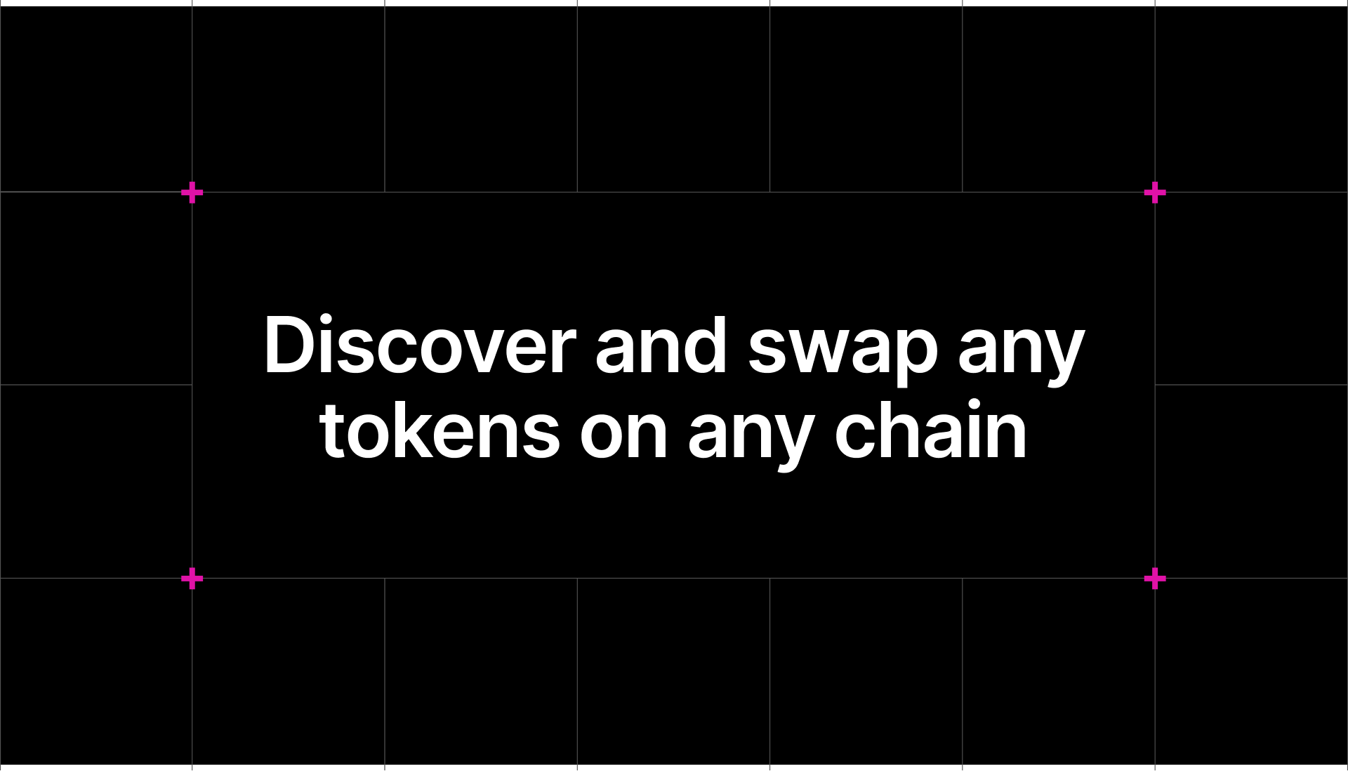 Tokens: Discover and swap any tokens on any chain, instantly
