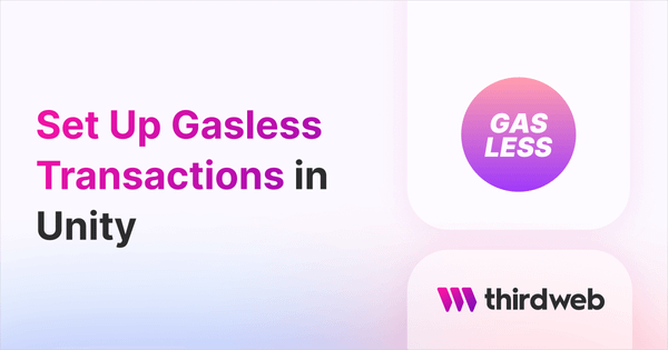 Setup Gasless Transactions In Your Unity Game - thirdweb Guides