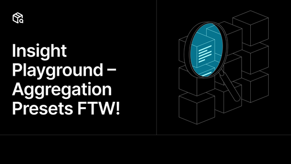 Insight Playground – Aggregation Presets FTW! 🚀