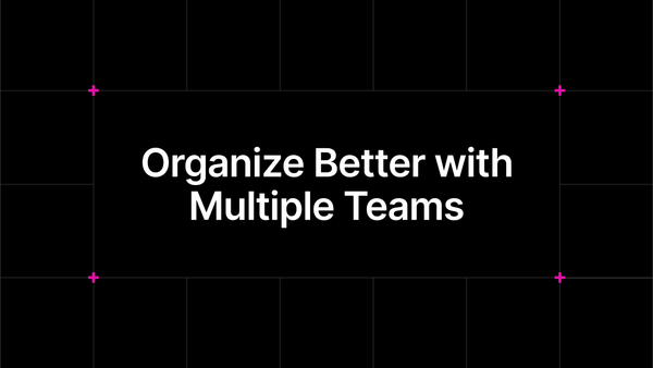 Organize Better with Multiple Teams