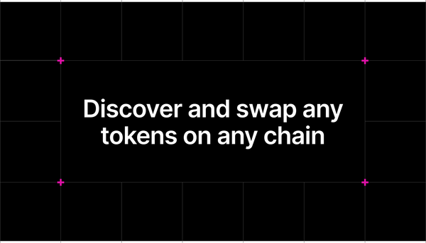 Tokens: Discover and swap any tokens on any chain, instantly