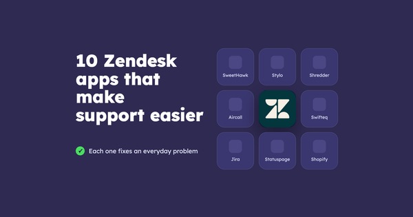 10 of the best Zendesk apps for better customer support