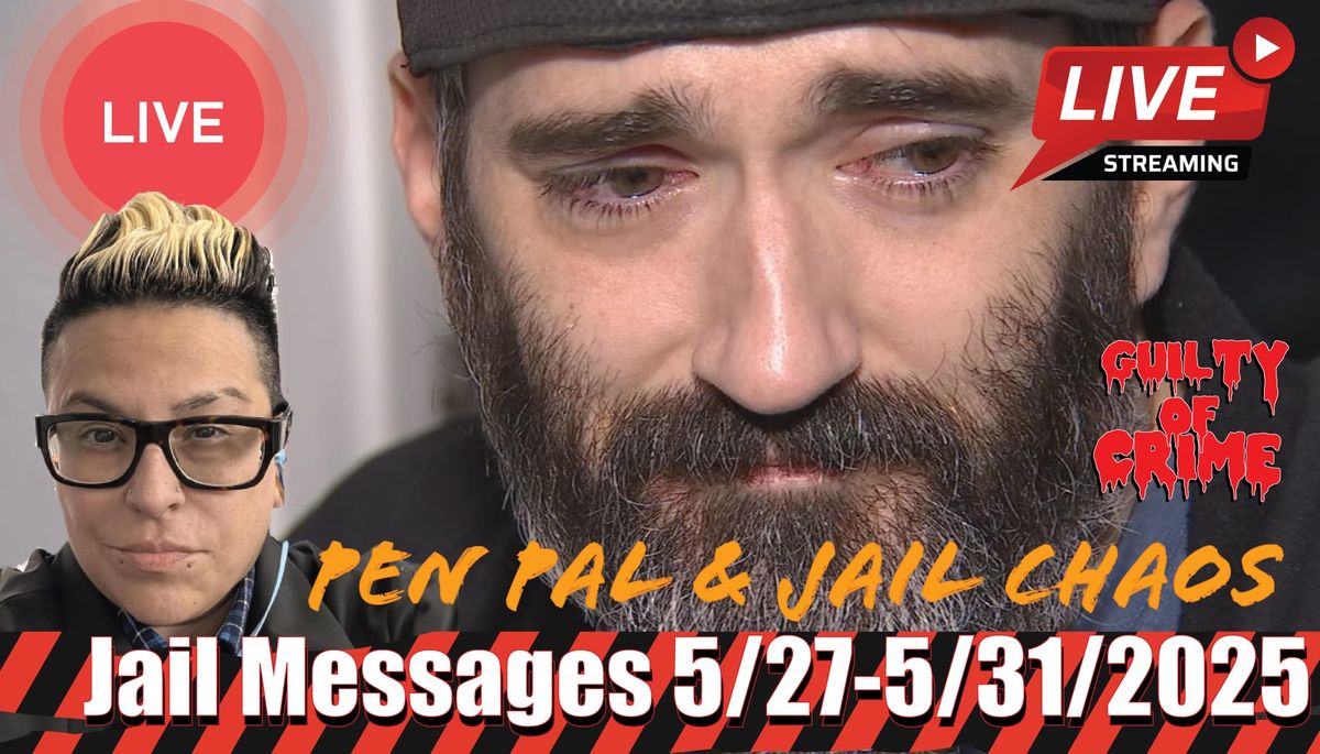 STEPHEN STERNS Jail Messages 5/27-5/31/2025 (New & Exclusive)