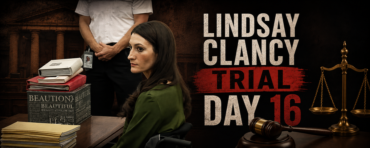 Lindsay Clancy Trial: Day 16 Recap (August 19, 2026)