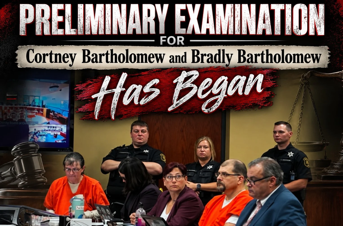Preliminary Examination for Cortney Bartholomew and Bradly Bartholomew.