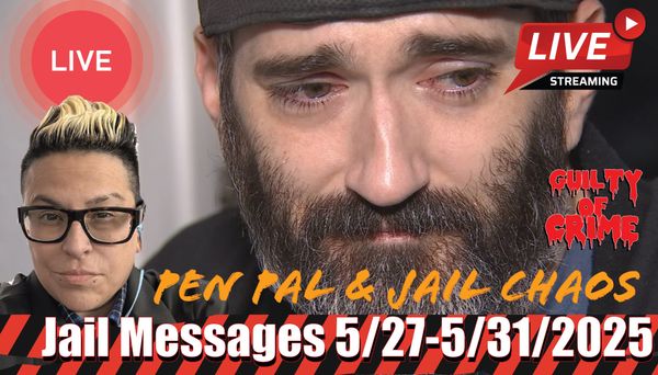 STEPHEN STERNS Jail Messages 5/27-5/31/2025 (New & Exclusive)