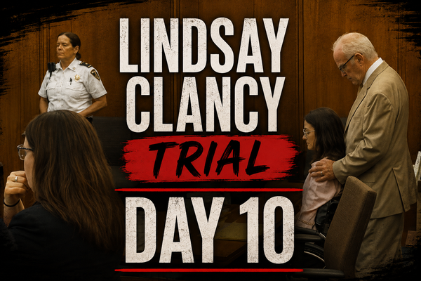 Lindsay Clancy Trial – Day 10 Recap (August 10, 2026)
