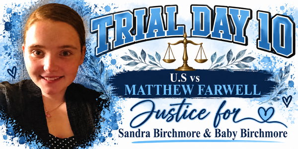 U.S vs Matthew Farwell- Trial Day 10 Recap, October  23, 2026- Justice for Sandra Birchmore
