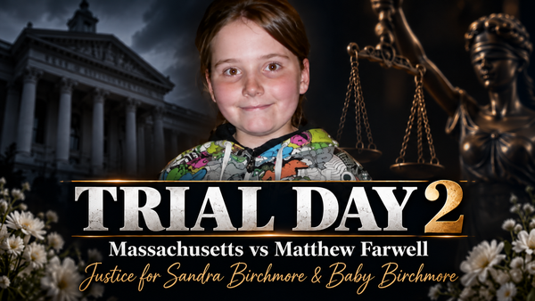 Massachusetts vs Matthew Farwell- Trial Day 2 Recap, October  13, 2026- Justice for Sandra Birchmore & Baby Birchmore