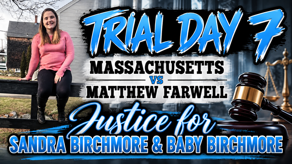 Massachusetts vs Matthew Farwell- Trial Day 7 Recap, October  20 , 2026- Justice for Sandra Birchmore