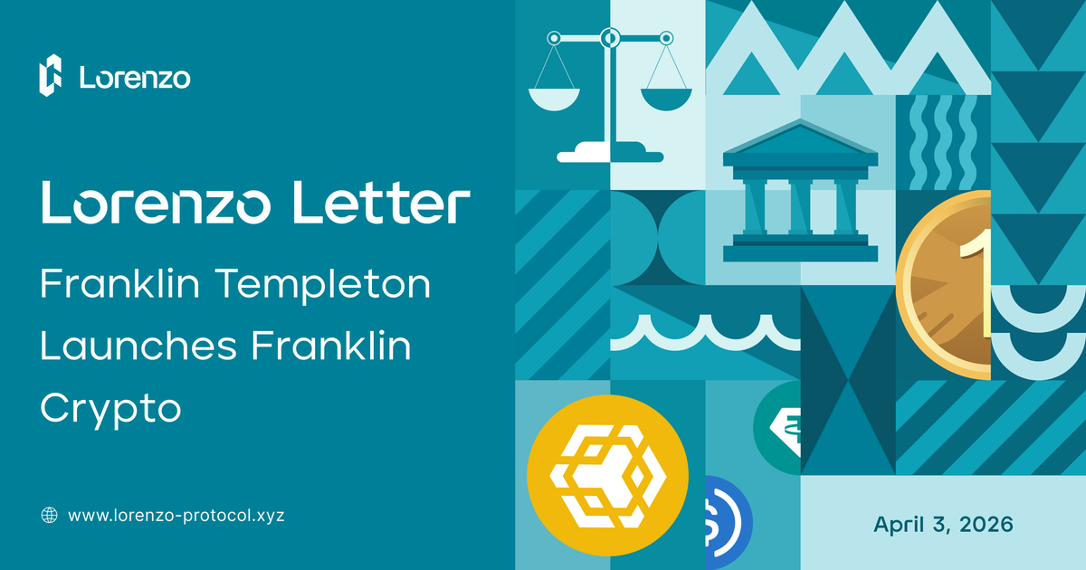 Lorenzo Letter #12: Franklin Templeton Launches Franklin Crypto