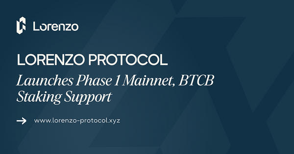 Lorenzo Protocol Launches Phase 1 Mainnet, BTCB Staking Support