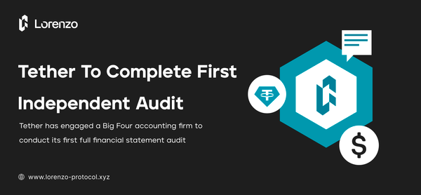 Tether Engages Big Four Firm for First Full Audit of USDT Reserves