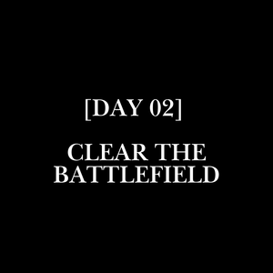 [DAY 02] // CLEAR THE BATTLEFIELD