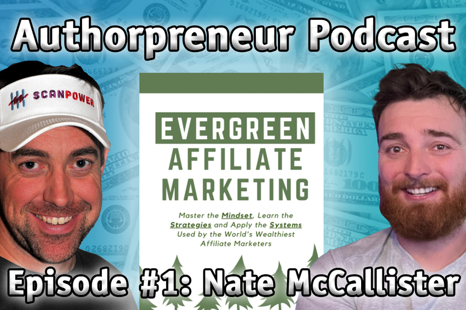 Authorpreneur Podcast Episode #1 - Nate McCallister, author of Evergreen Affiliate Marketing