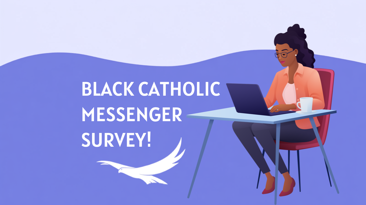 Help Us Shape the Future of the Black Catholic Messenger