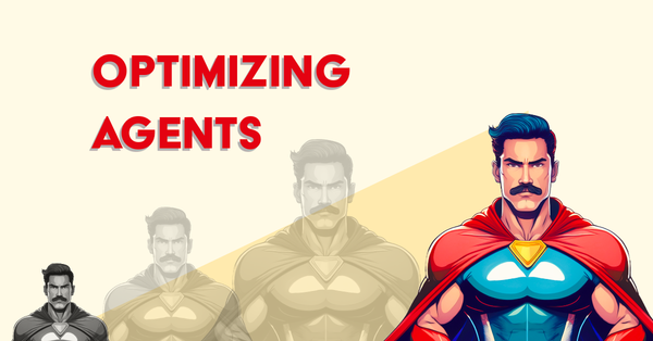 Optimizing Agents : Why it matters and how to do it?