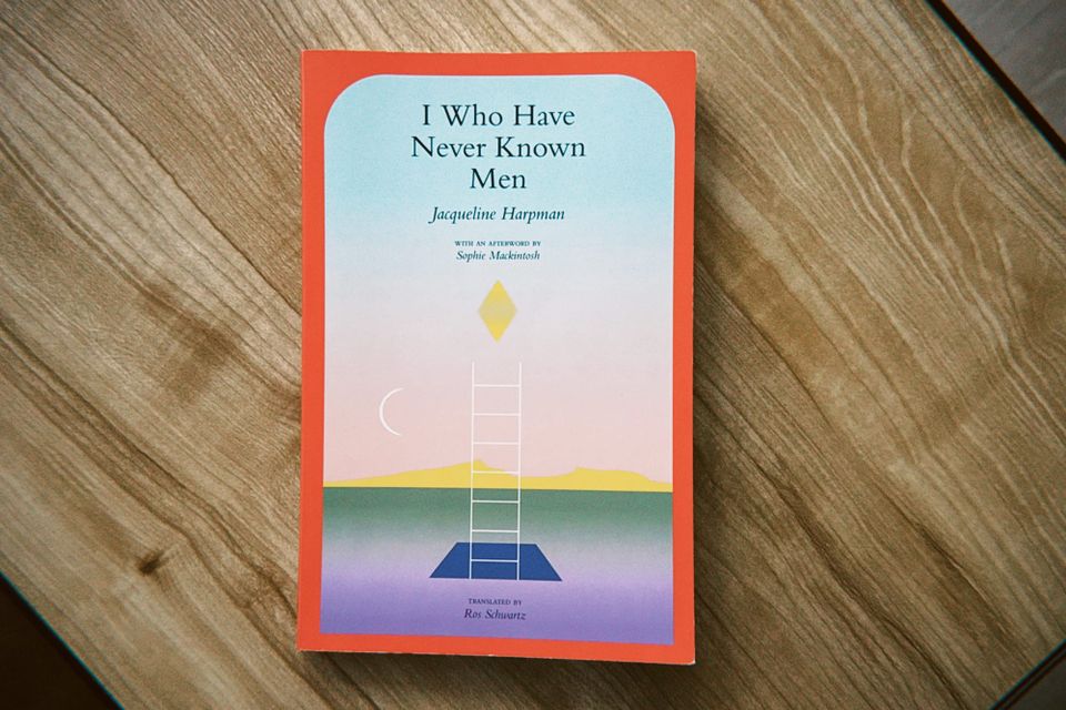 I Who Have Never Known Men by Jacqueline Harpman
