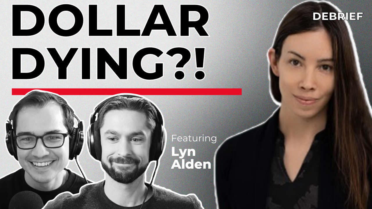 DEBRIEF - Death of the Dollar?!