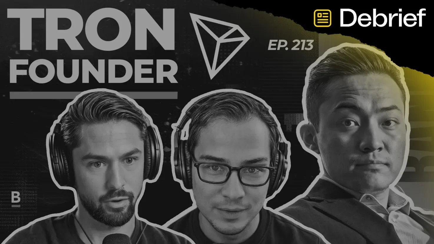 DEBRIEF: “Nowhere to Go” - Justin Sun on Tron, Crypto, and Why He’s Here