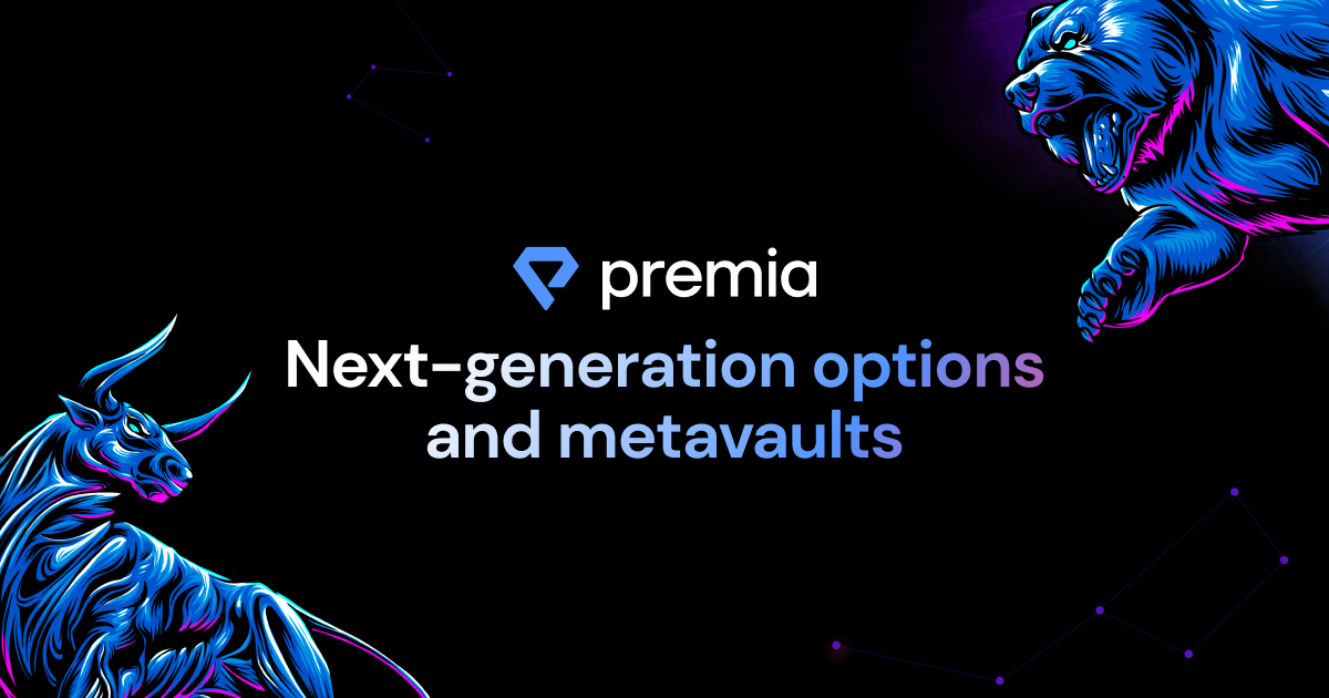 Premia - Next-generation options and metavaults Premia - Next-generation options and metavaults