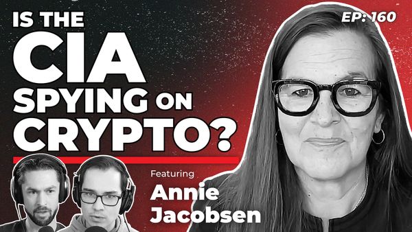 160 - Is the CIA Spying on Crypto? with Annie Jacobsen