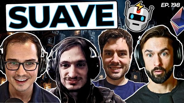 198 - SUAVE Explained with Phil Daian & Andrew Miller