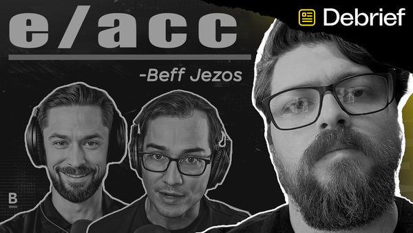 DEBRIEF - Why e/acc Is Right with Beff Jezos (Guillaume Verdon)