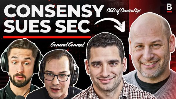 Why ConsenSys is Suing the SEC | Joseph Lubin & Matt Corva
