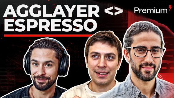 PREMIUM: AggLayer & Espresso | Brendan Farmer & Ben Fisch