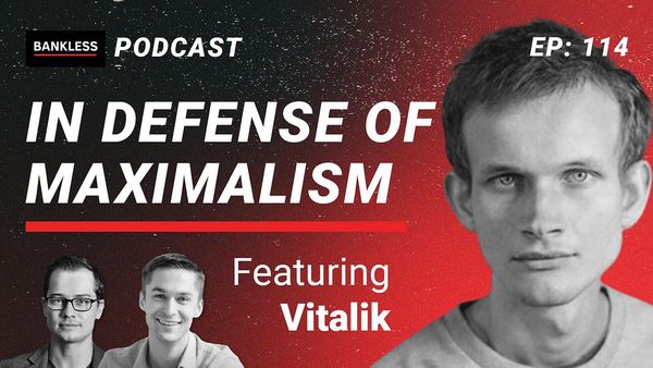 114 - In Defense of Bitcoin Maximalism | Vitalik Buterin