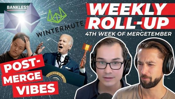 ROLLUP: Post-Merge Recap | White House Crypto Regulatory | $160M Wintermute Hack | Do Kwon on the Run?