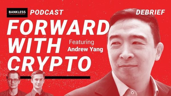 EXCLUSIVE DEBRIEF: Forward with Crypto | Andrew Yang