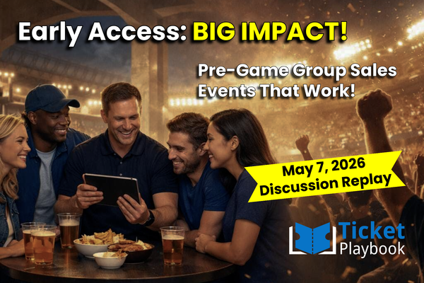 Discussion Replay: Early Access, Big Impact: Pre-Game Group Sales Events That Work (May 7, 2026)