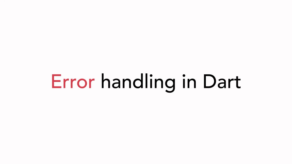 Mastering Error Handling in Dart