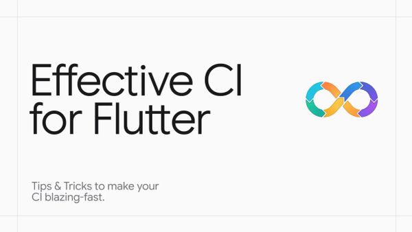 Effective CI for Dart & Flutter