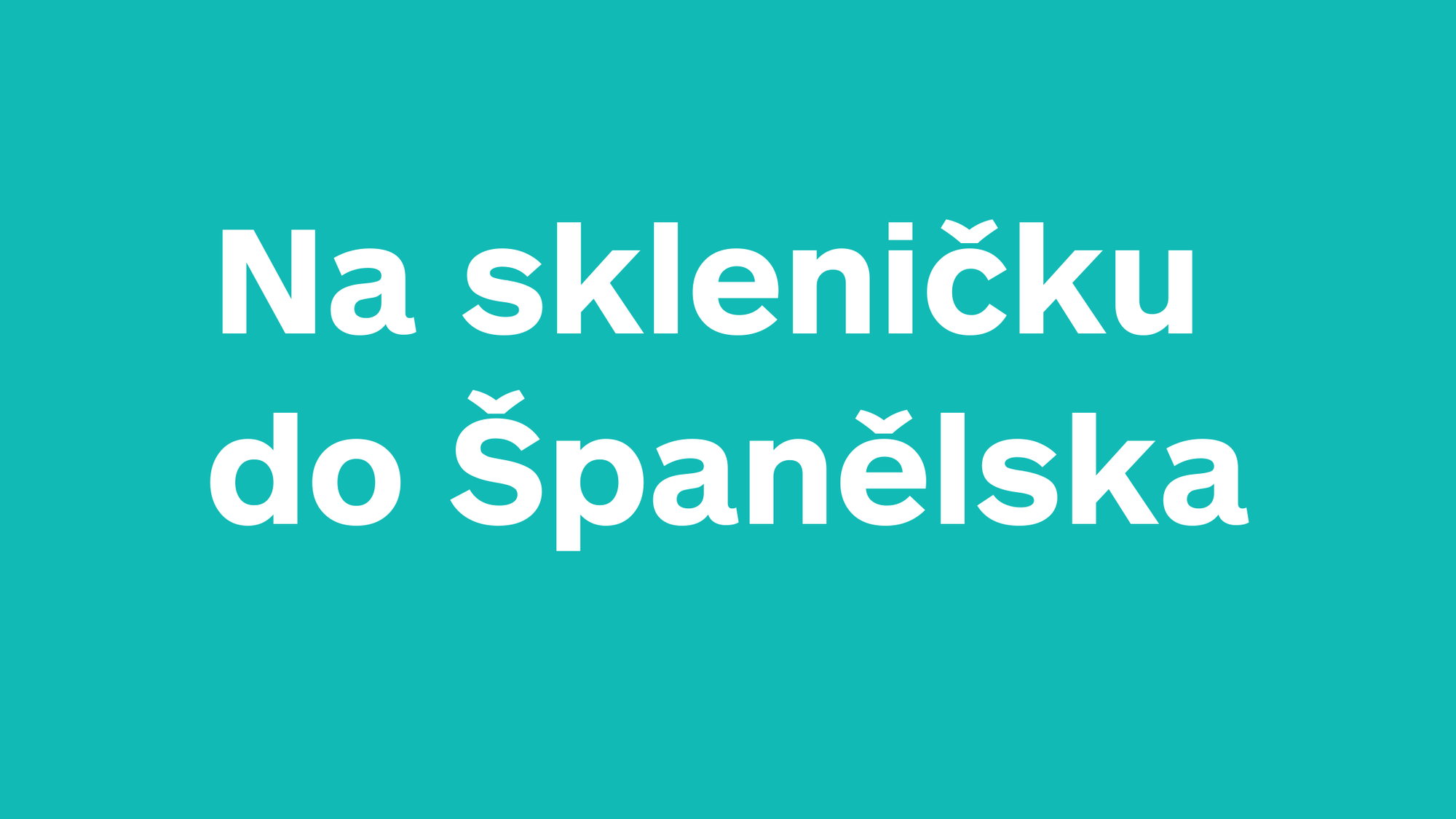 Na skleničku do Španělska