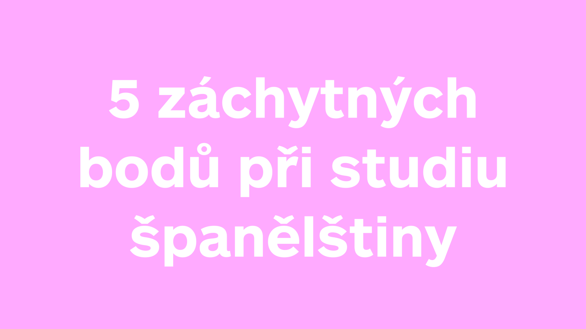 Jak se učit španělsky: 5 záchytných bodů