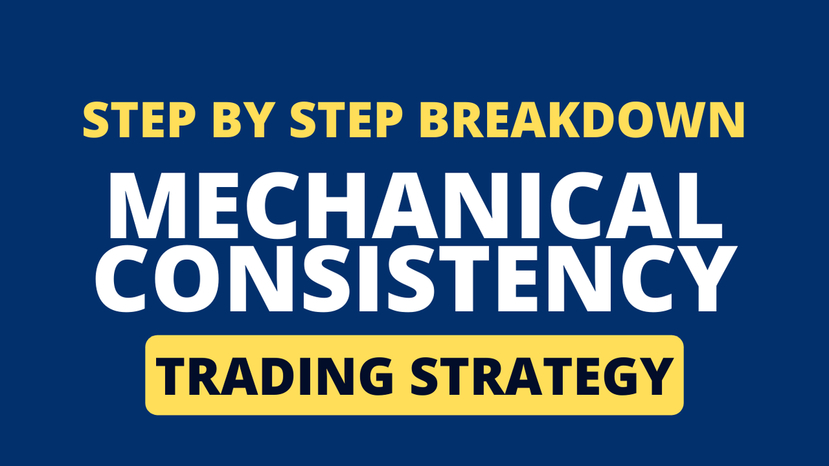 A Step-by-Step Breakdown of My Unique Mechanical Consistency Trading Strategy