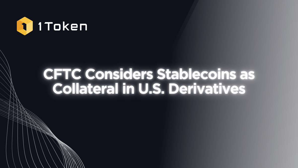 CFTC Considers Stablecoins as Collateral in U.S. Derivatives