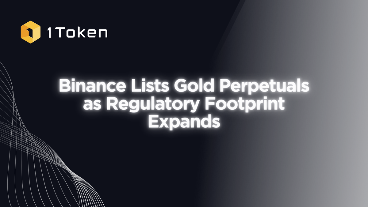Binance Lists Gold Perpetuals as Regulatory Footprint Expands
