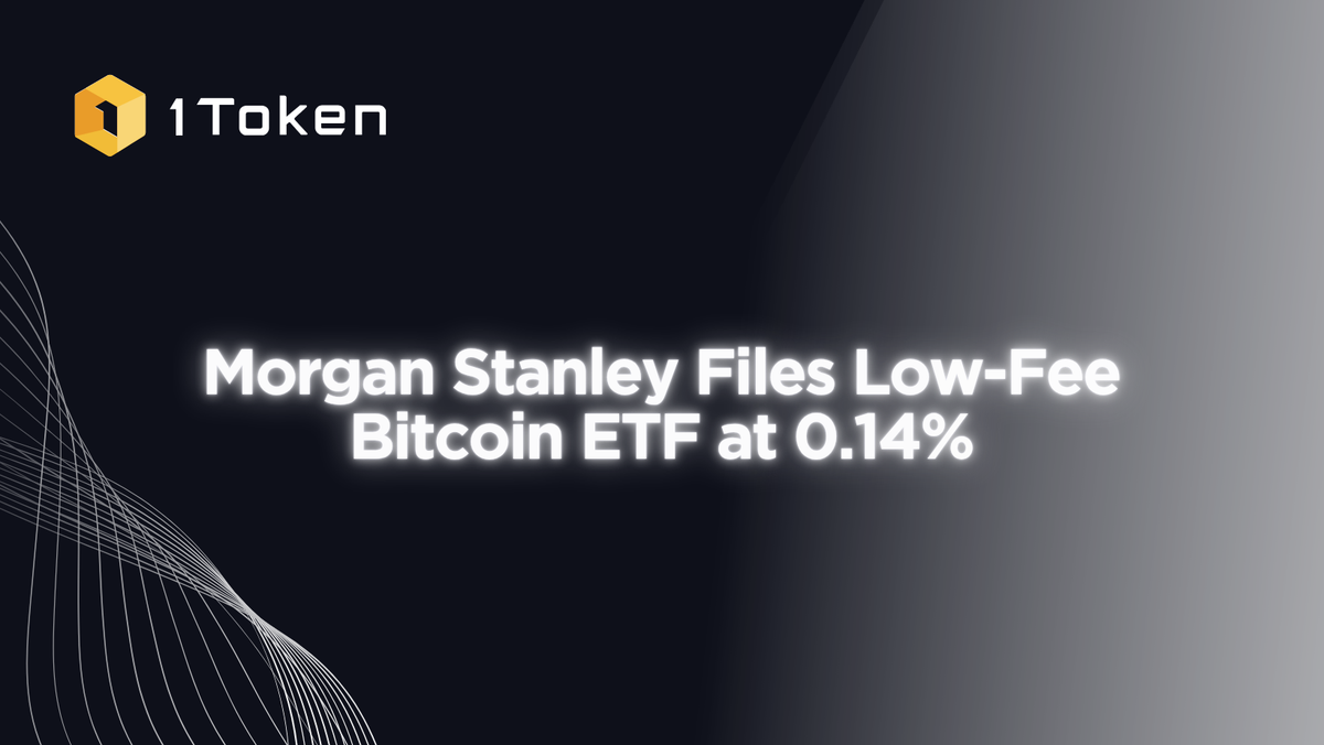 Morgan Stanley Files Low-Fee Bitcoin ETF at 0.14%