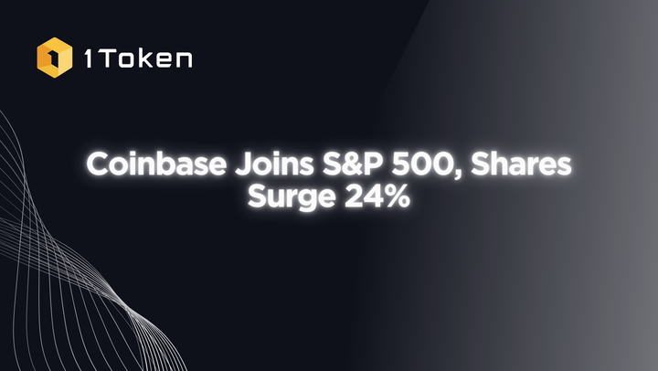 Coinbase Joins S&P 500, Shares Surge 24%