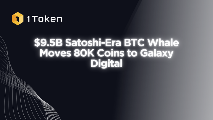 $9.5B Satoshi-Era BTC Whale Moves 80K Coins to Galaxy Digital