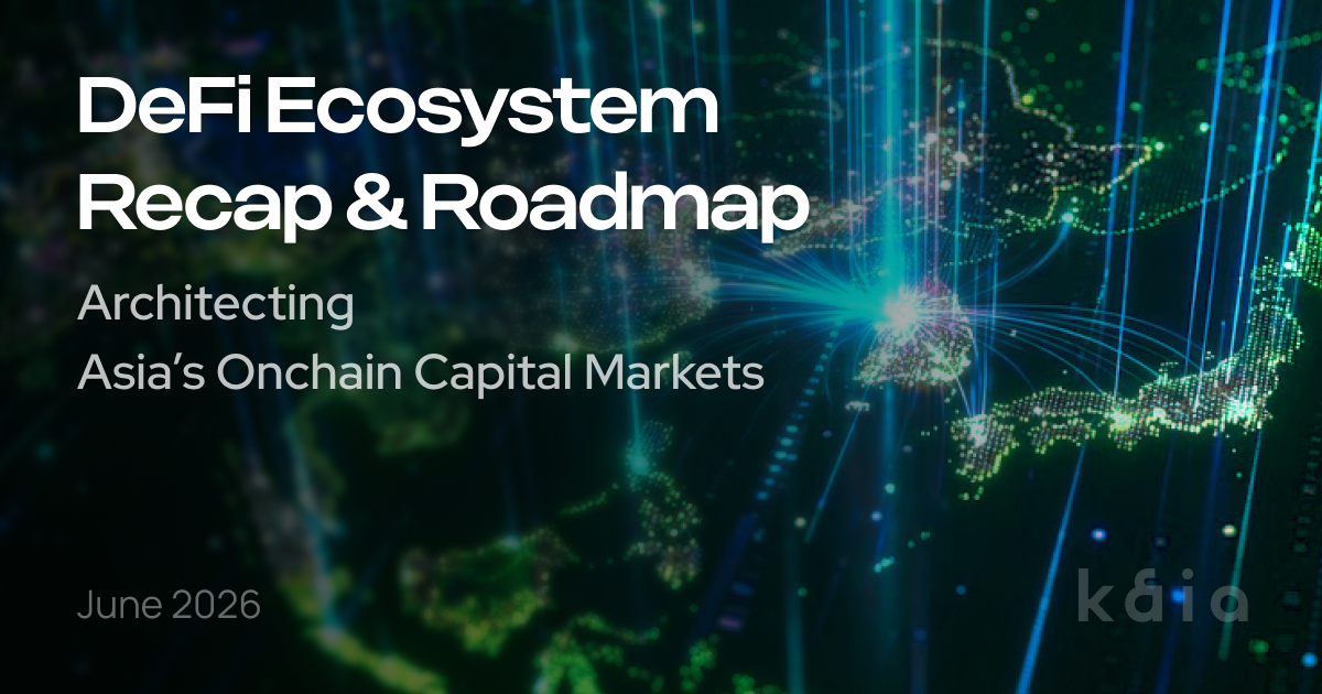 Kaia DeFi Ecosystem Recap & Roadmap: Architecting Asia’s Onchain Capital Markets