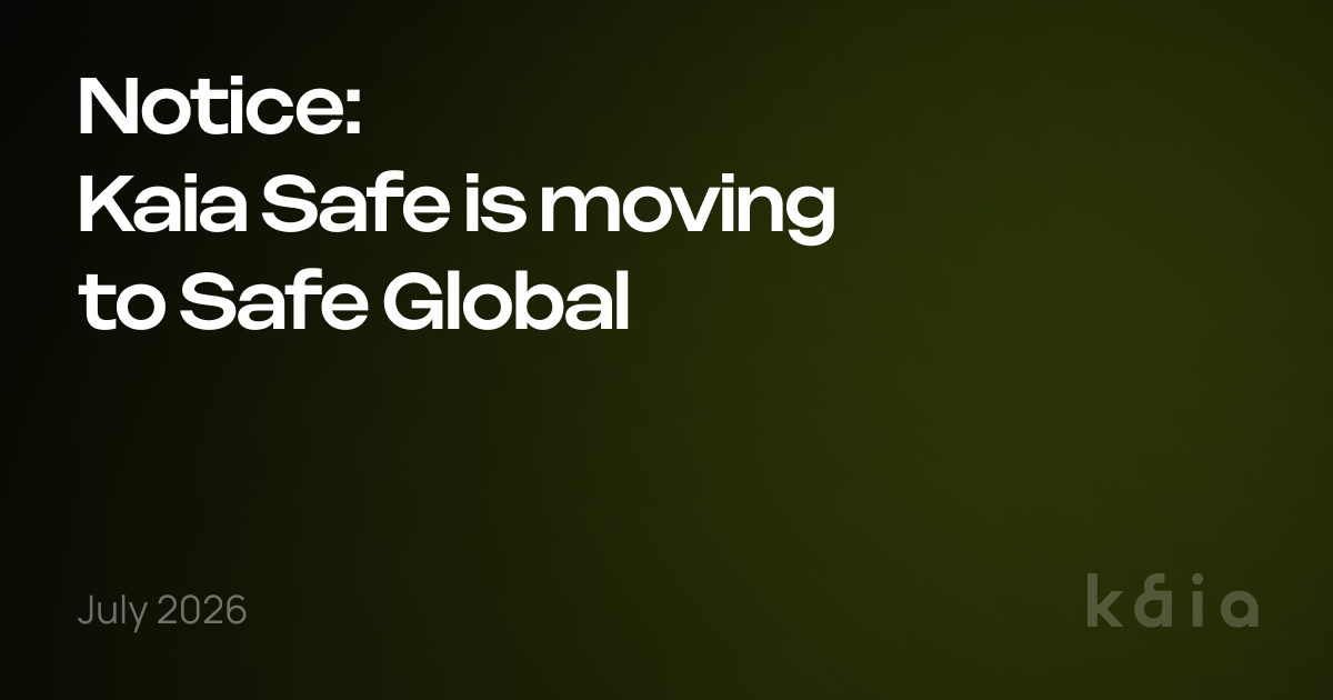 Important Update: Kaia Safe is moving to Safe Global